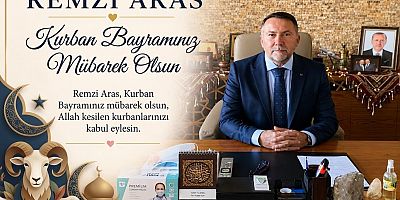 Remzi Aras: “Huzur ve Bereketin Hüküm Sürdüğü Bir Bayram Olsun”