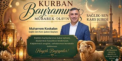 Sağlık-Sen Kars Şubesi Başkanı Koskalan’nın Kurban Bayramı Mesajı