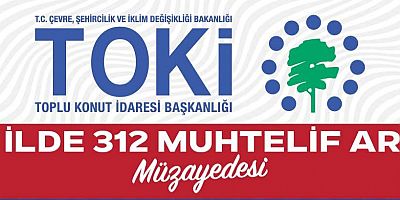 TOKİ, 30 İlde 312 Arsayı Açık Artırma ile Satışa Sunuyor