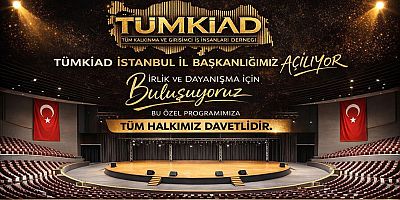 TÜMKİAD İstanbul İl Başkanlığı Açılıyor