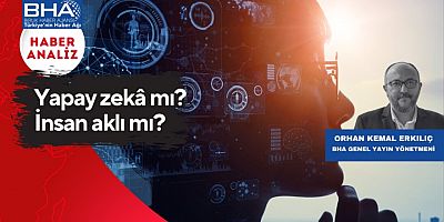 Yapay zekâ mı? İnsan aklı mı?