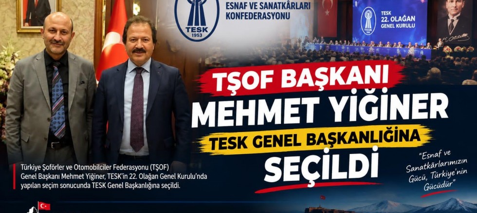 TŞOF Başkanı Mehmet Yiğiner, TESK Genel Başkanlığına Seçildi