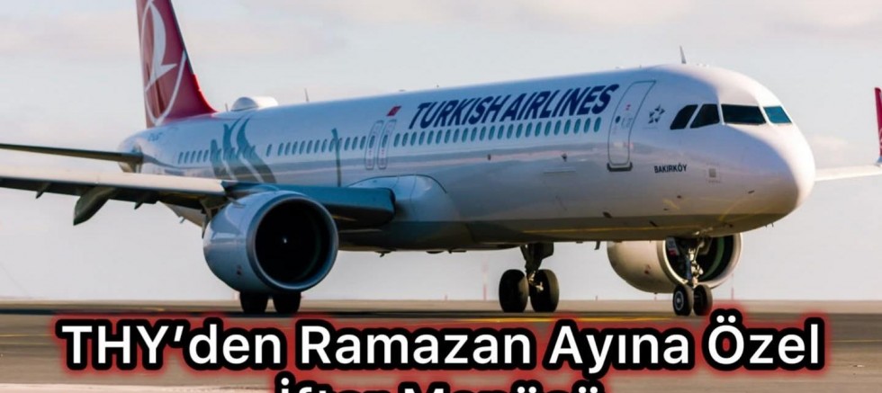 THY’den Ramazan Ayına Özel İftar Menüsü